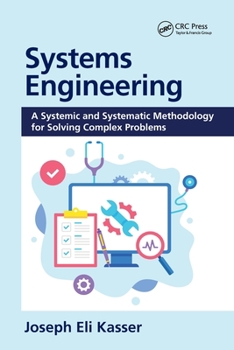 Paperback Systems Engineering: A Systemic and Systematic Methodology for Solving Complex Problems Book