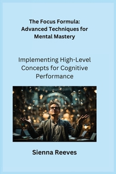 Paperback The Focus Formula: Implementing High-Level Concepts for Cognitive Performance Book