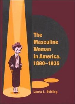 Hardcover The Masculine Woman in America, 1890-1935 Book