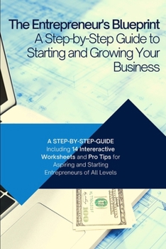 Paperback The Entrepreneur's Blueprint: A Step-by-Step Guide to Starting and Growing Your Business Book