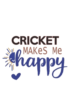 Paperback Cricket Makes Me Happy Cricket Lovers Cricket OBSESSION Notebook A beautiful: Lined Notebook / Journal Gift,, 120 Pages, 6 x 9 inches, Personal Diary, Book