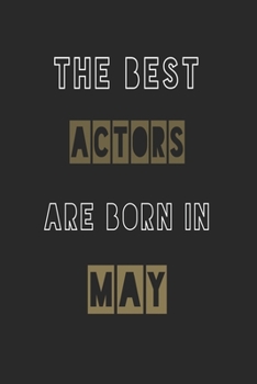 Paperback The Best actors are born in May journal: 6*9 Lined Diary Notebook, Journal or Planner and Gift with 120 pages Book