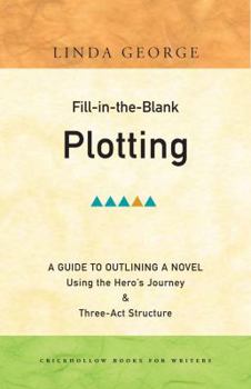 Paperback Fill-In-The-Blank Plotting: A Guide to Outlining a Novel Using the Hero's Journey and Three-act Structure Book