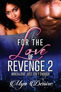 Paperback For The Love of Revenge: When Love Just Isn't Enough Book