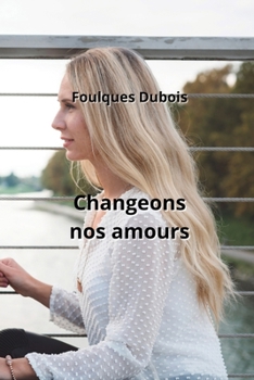 Paperback Changeons nos amours [French] Book
