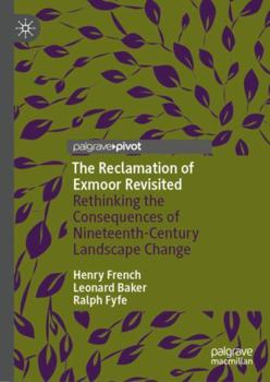 Hardcover The Reclamation of Exmoor Revisited: Rethinking the Consequences of Nineteenth-Century Landscape Change Book