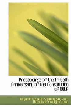 Proceedings of the Fiftieth Anniversary of the Constitution of Iow
