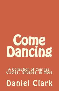 Paperback Come Dancing: A Collection of Contras, Circles, Squares, & More Book