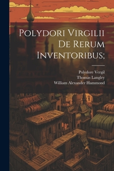 Paperback Polydori Virgilii De Rerum Inventoribus; Book