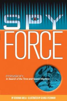 Hardcover Mission: In Search of the Time and Space Machine (Spy Force, 1) Book