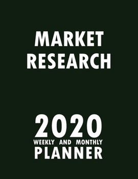 Market Research 2020 Weekly and Monthly Planner: 2020 Planner Monthly Weekly inspirational quotes To do list to Jot Down Work Personal Office Stuffs Keep Tracking Things Motivations Notebook