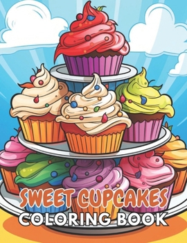 Paperback Sweet Cupcakes Coloring Book: 100+ Unique and Beautiful Designs for All Ages Book