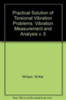 Hardcover Practical solution of torsional vibration problems,: with examples from marine, electrical, aeronautical, and automobile engineering practice. Book