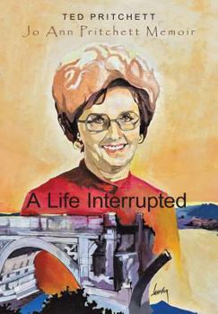 Hardcover A Life Interrupted: Jo Ann Howard Pritchett Memoir Book