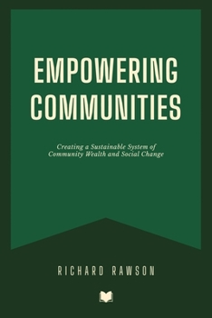 Paperback Empowering Communities: Creating a Sustainable System of Community Wealth and Social Change Book
