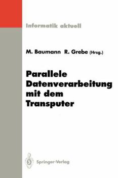 Paperback Parallele Datenverarbeitung Mit Dem Transputer: 4. Transputer-Anwender-Treffen Tat '92, Aachen, 22.-23. September 1992 [German] Book