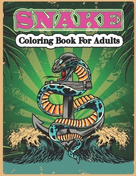 Paperback Snake Coloring Book for Adults: A Cute Snake Coloring Pages for Kids and Snake Lovers. Book