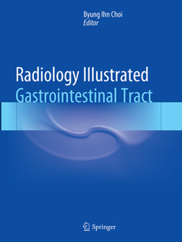Radiology Illustrated: Gastrointestinal Tract