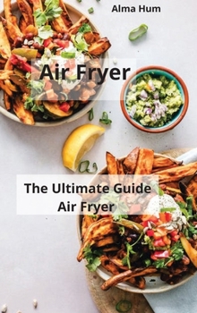 Hardcover Air fryer: The Ultimate Guide Air Fryer Book