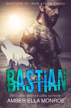 Bastian: Shifters of Iron Storm Bayou (Mate Marked) - Book #5 of the Mate Marked