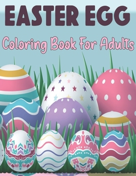 Paperback Easter Egg Coloring Book for Adults: A Beautiful Collection of 50 Unique Easter Egg Designs Book