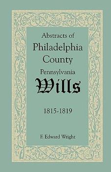 Paperback Abstracts of Philadelphia County, Pennsylvania Wills, 1815-1819 Book