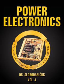 Paperback Power Electronics: State-Space Averaging and Cuk Converters: Vol. 4 Book