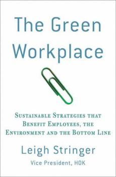 Hardcover The Green Workplace: Sustainable Strategies That Benefit Employees, the Environment, and the Bottom Line Book