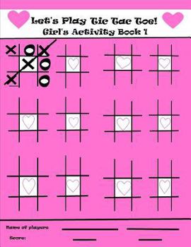 Paperback Let's Play Tic Tac Toe Girl's Activity Book 1 Book