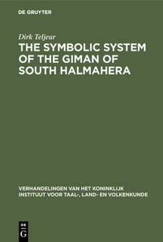 The Symbolic System of the Giman of South Halmahera - Book #142 of the Verhandelingen van het Koninklijk Instituut voor Taal-, Land- en Volkenkunde