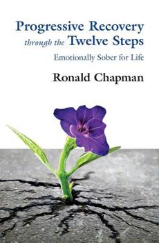 Paperback Progressive Recovery through the Twelve Steps: Emotionally Sober for LIfe Book