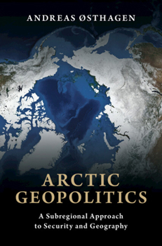 Hardcover Arctic Geopolitics: A Subregional Approach to Security and Geography Book