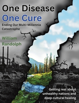 Paperback One Disease One Cure: Ending Our Multi-Millennia Catastrophe Book