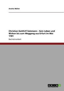 Paperback Christian Gotthilf Salzmann - Sein Leben und Wirken bis zum Weggang aus Erfurt im Mai 1781 [German] Book