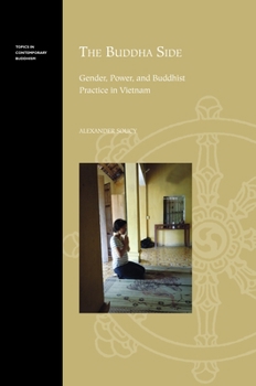 Hardcover The Buddha Side: Gender, Power, and Buddhist Practice in Vietnam Book