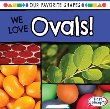 We Love Ovals! - Book  of the Our Favorite Shapes