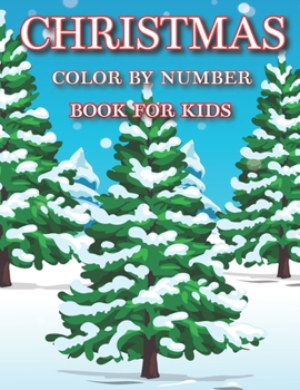 Christmas Color By Number Book For Kids: Coloring Activity for Ages 8-12