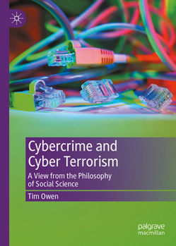 Hardcover Cybercrime and Cyber Terrorism: A View from the Philosophy of Social Science Book