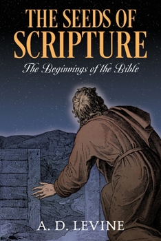 Paperback The Seeds of Scripture: The Beginnings of the Bible Book