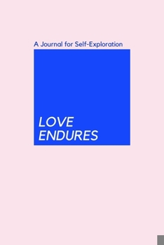 Paperback LOVE ENDURES, A Journal for Self-Exploration: Self Exploration journal Gift, 6x9, Soft Cover, Matte Finish Book