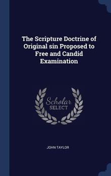 Hardcover The Scripture Doctrine of Original Sin Proposed to Free and Candid Examination Book