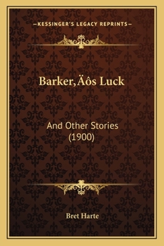 Barker's Luck And Other Stories