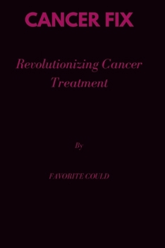 Paperback Cancer Fix: Revolutionizing Cancer Treatment Book