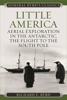 Paperback Little America: Aerial Exploration in the Antarctic, The Flight to the South Pole Book