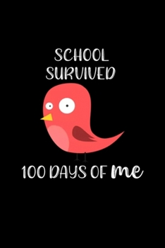 Paperback 100 Days of School Survived 100 Days of Me Bird Funny: Blank Lined Notebook Journal for Work, School, Office - 6x9 110 page Book