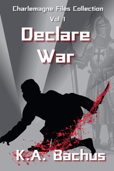 Declare War (The Charlemagne Files Collection)