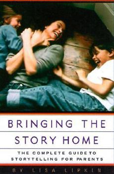 Hardcover Bringing the Story Home: The Complete Guide to Storytelling for Parents Book