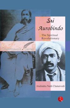 Paperback Sri Aurobindo : The Spiritual Revolutionary Book