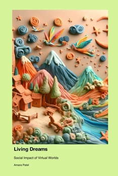 Paperback Living Dreams: Social Impact of Virtual Worlds Book