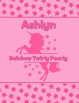 Paperback Ashlyn Rainbow Twirly Pearly: Personalized Draw & Write Book with Her Unicorn Name - Word/Vocabulary List Included for Story Writing Book